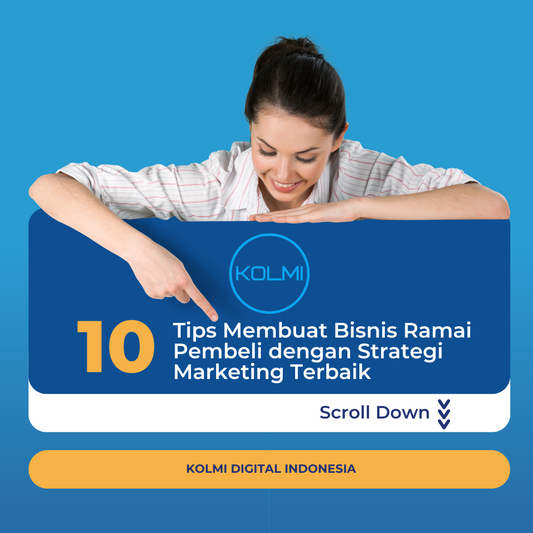 10+ Tips Membuat Bisnis Ramai Pembeli dengan Strategi Marketing Terbaik